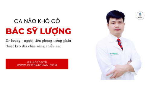 “Nơi giấc mơ thành hiện thực: Dịch vụ Kéo Dài Chân Dr Lượng – Uy tín, tận tâm, nơi duy nhất có tác giả của sáng chế về Khung kéo dài chân tại Việt Nam”